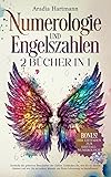 Numerologie und Engelszahlen: 2 Bücher in 1 - Die geheime Botschaft der Zahlen. Entdecken Sie deren Bedeutung und nutzen sie, um Ihren Lebensweg zu beeinflussen (Die Bibliothek der Esoterik)